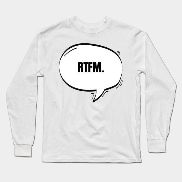 RTFM Text-Based Speech Bubble Long Sleeve T-Shirt by nathalieaynie